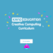 Kano CREATIVE COMPUTING CURRICULUM educational resource